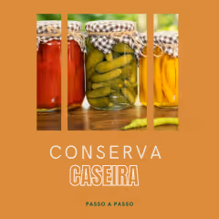 Conserva Caseira - Guia Completo